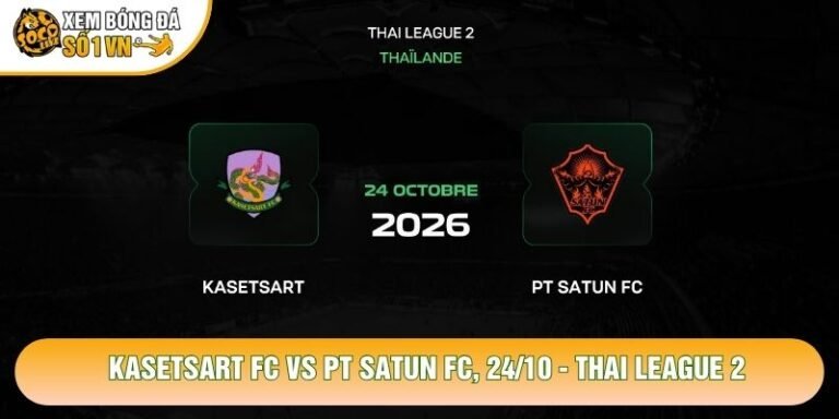 Nhận Định Kasetsart FC VS PT Satun FC, 24/10 - Thai League 2